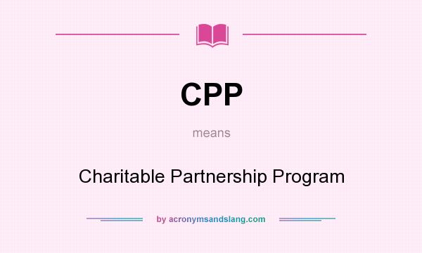 What does CPP mean? It stands for Charitable Partnership Program
