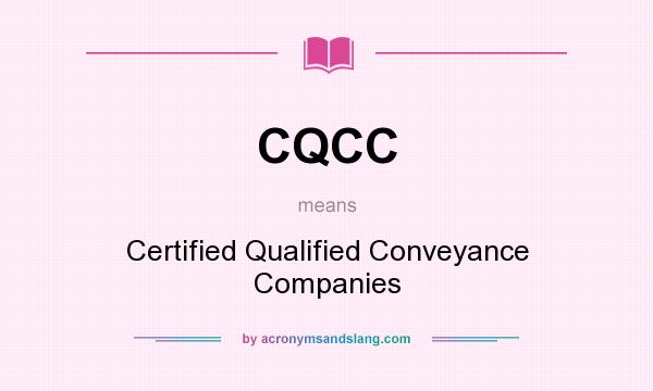 What does CQCC mean? It stands for Certified Qualified Conveyance Companies