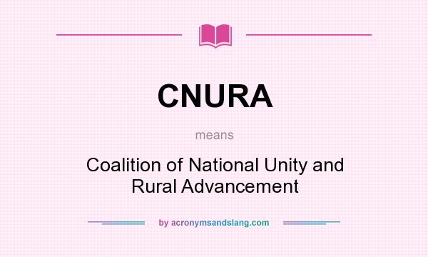 What does CNURA mean? It stands for Coalition of National Unity and Rural Advancement