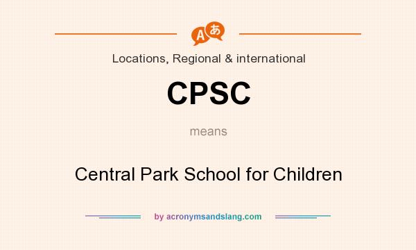 What does CPSC mean? It stands for Central Park School for Children
