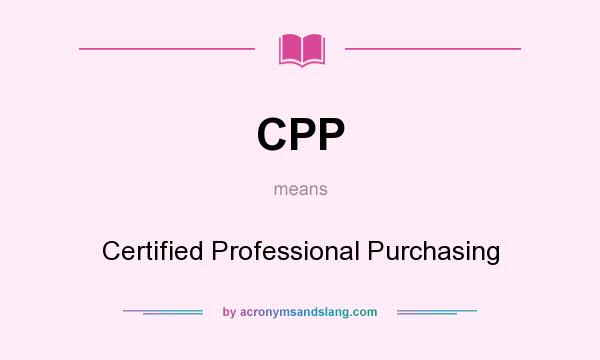 What does CPP mean? It stands for Certified Professional Purchasing