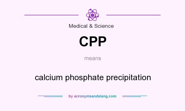 What does CPP mean? It stands for calcium phosphate precipitation