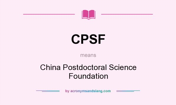 What does CPSF mean? It stands for China Postdoctoral Science Foundation