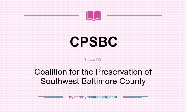 What does CPSBC mean? It stands for Coalition for the Preservation of Southwest Baltimore County