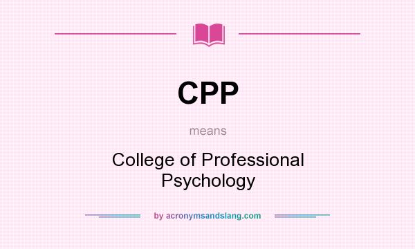 What does CPP mean? It stands for College of Professional Psychology