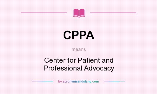 What does CPPA mean? It stands for Center for Patient and Professional Advocacy