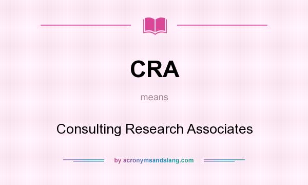 What does CRA mean? It stands for Consulting Research Associates