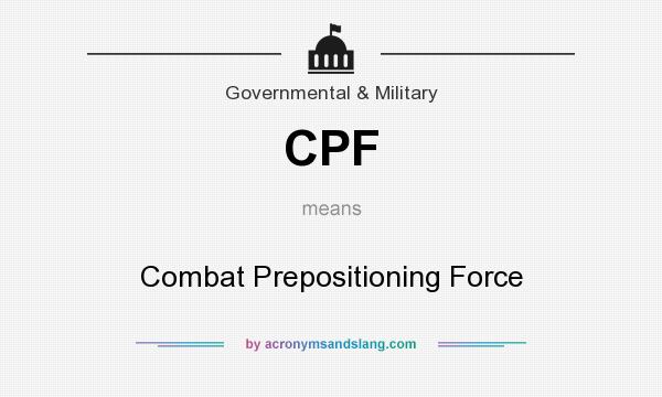 What does CPF mean? It stands for Combat Prepositioning Force