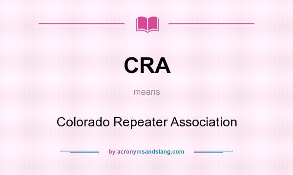 What does CRA mean? It stands for Colorado Repeater Association