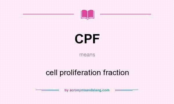 What does CPF mean? It stands for cell proliferation fraction