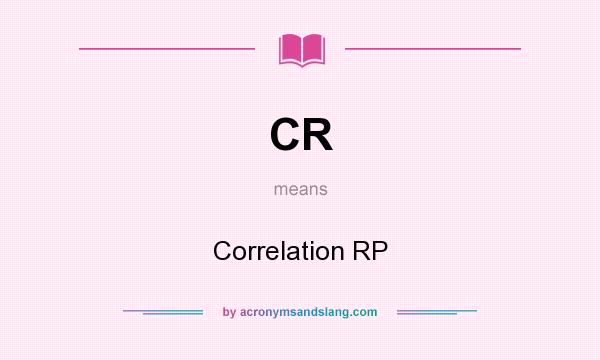 What does CR mean? It stands for Correlation RP