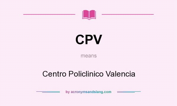 What does CPV mean? It stands for Centro Policlinico Valencia