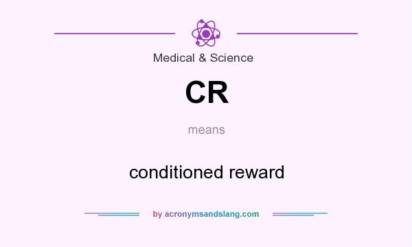 What does CR mean? It stands for conditioned reward