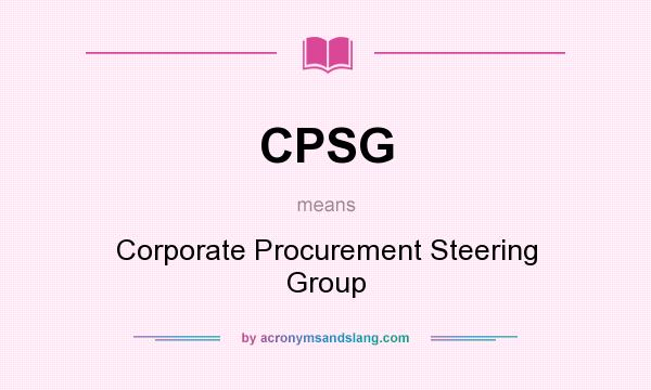 What does CPSG mean? It stands for Corporate Procurement Steering Group