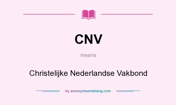 What does CNV mean? It stands for Christelijke Nederlandse Vakbond
