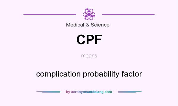 What does CPF mean? It stands for complication probability factor