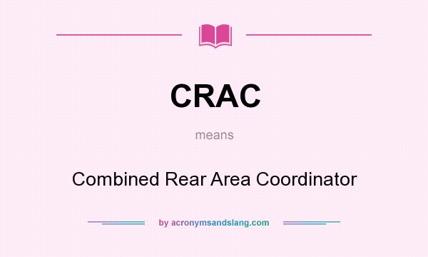 What does CRAC mean? It stands for Combined Rear Area Coordinator