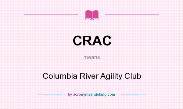 What does CRAC mean? It stands for Columbia River Agility Club