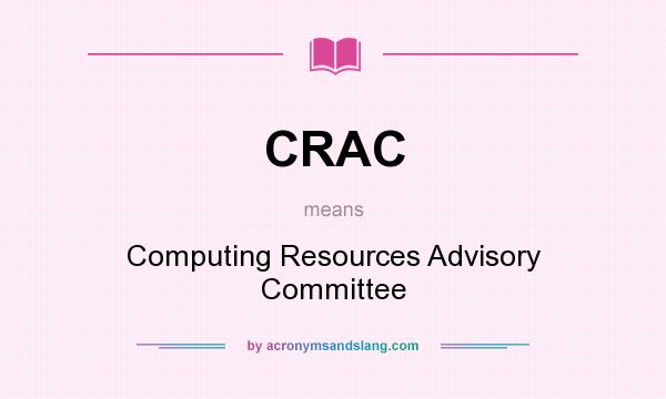 What does CRAC mean? It stands for Computing Resources Advisory Committee