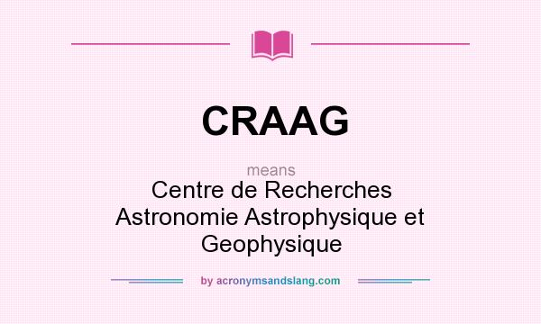 What does CRAAG mean? It stands for Centre de Recherches Astronomie Astrophysique et Geophysique