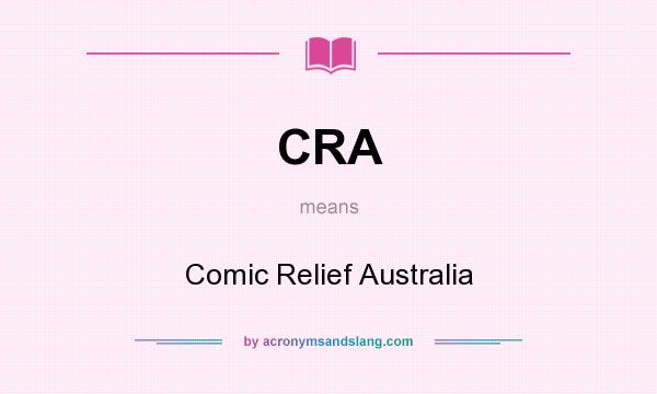 What does CRA mean? It stands for Comic Relief Australia