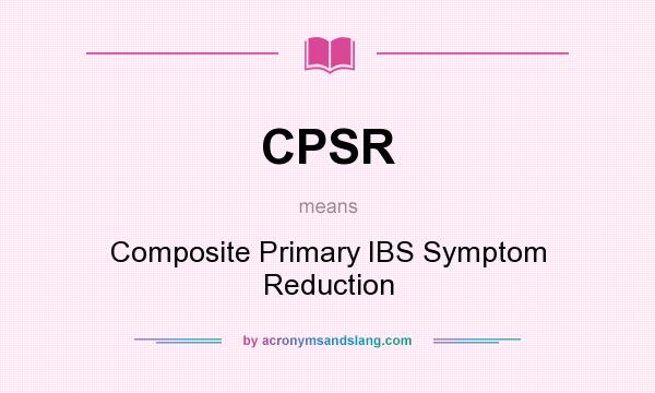 What does CPSR mean? It stands for Composite Primary IBS Symptom Reduction