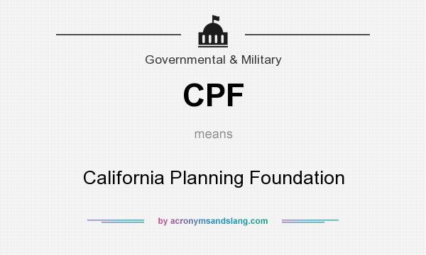 What does CPF mean? It stands for California Planning Foundation