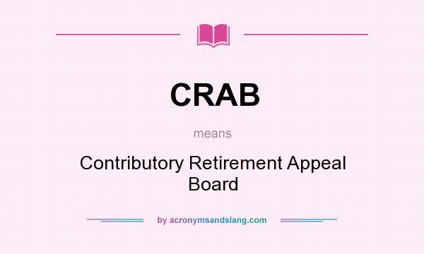 What does CRAB mean? It stands for Contributory Retirement Appeal Board