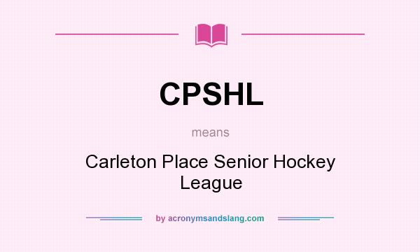 What does CPSHL mean? It stands for Carleton Place Senior Hockey League