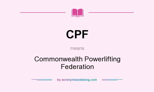 What does CPF mean? It stands for Commonwealth Powerlifting Federation