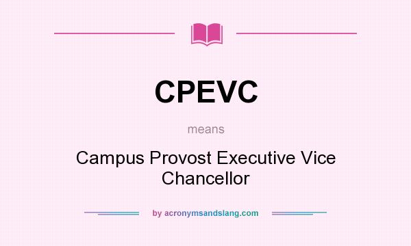 What does CPEVC mean? It stands for Campus Provost Executive Vice Chancellor