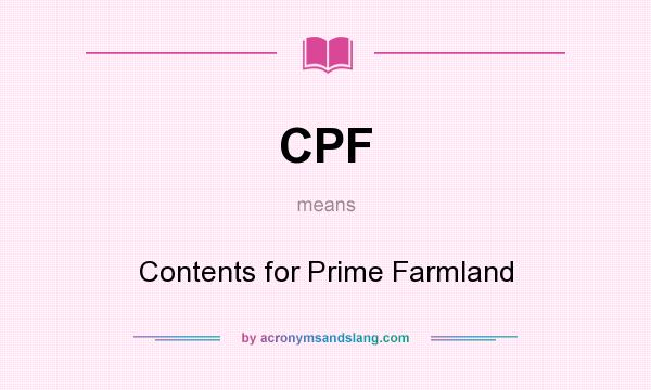 What does CPF mean? It stands for Contents for Prime Farmland