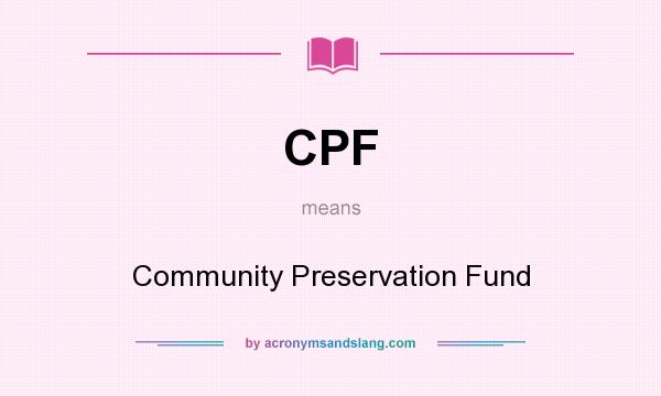What does CPF mean? It stands for Community Preservation Fund