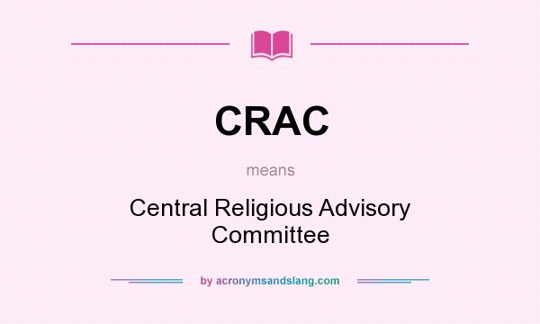 What does CRAC mean? It stands for Central Religious Advisory Committee