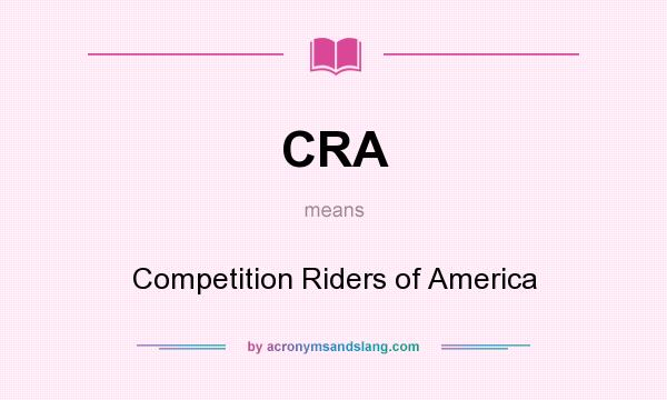 What does CRA mean? It stands for Competition Riders of America