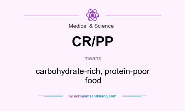 What does CR/PP mean? It stands for carbohydrate-rich, protein-poor food