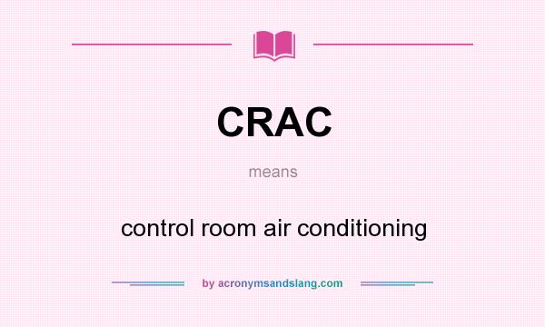 What does CRAC mean? It stands for control room air conditioning