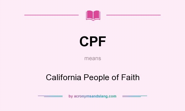 What does CPF mean? It stands for California People of Faith