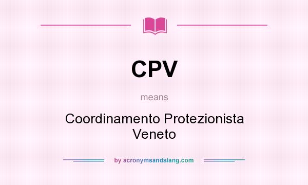 What does CPV mean? It stands for Coordinamento Protezionista Veneto