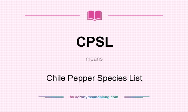 What does CPSL mean? It stands for Chile Pepper Species List