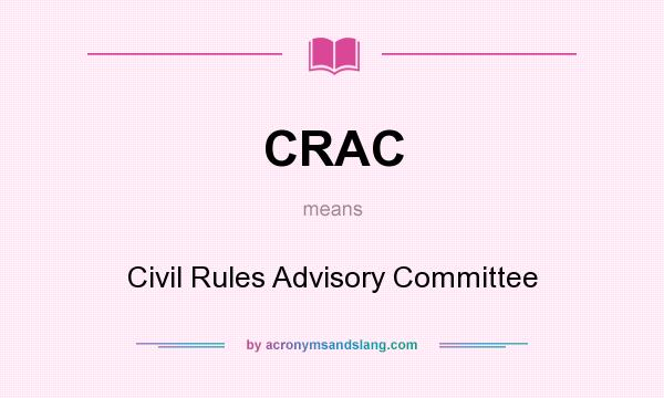 What does CRAC mean? It stands for Civil Rules Advisory Committee