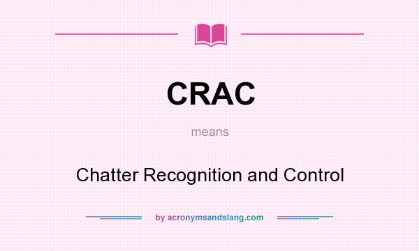 What does CRAC mean? It stands for Chatter Recognition and Control