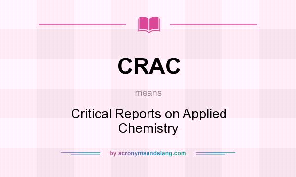 What does CRAC mean? It stands for Critical Reports on Applied Chemistry