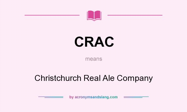 What does CRAC mean? It stands for Christchurch Real Ale Company