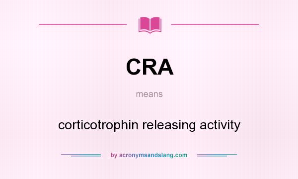What does CRA mean? It stands for corticotrophin releasing activity