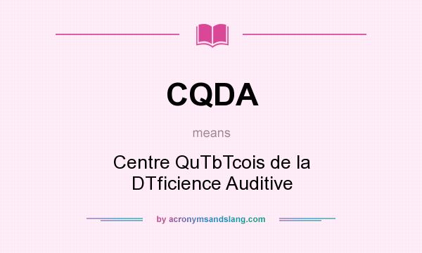 What does CQDA mean? It stands for Centre QuTbTcois de la DTficience Auditive