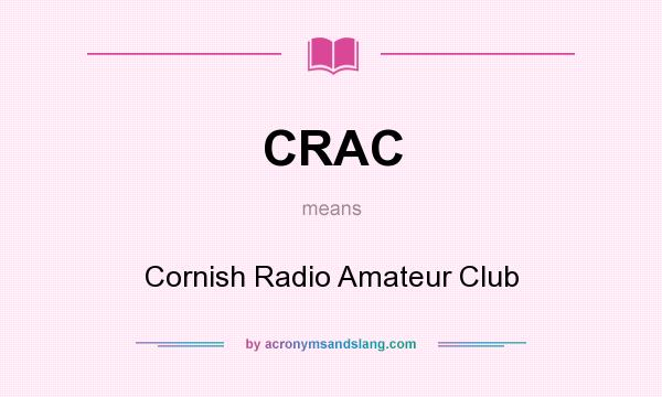 What does CRAC mean? It stands for Cornish Radio Amateur Club