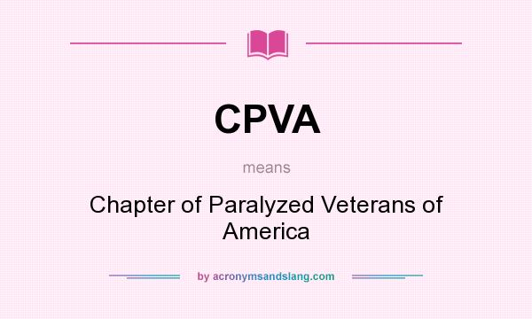 What does CPVA mean? It stands for Chapter of Paralyzed Veterans of America