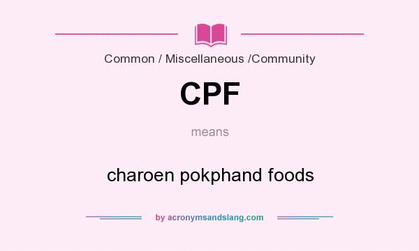 What does CPF mean? It stands for charoen pokphand foods