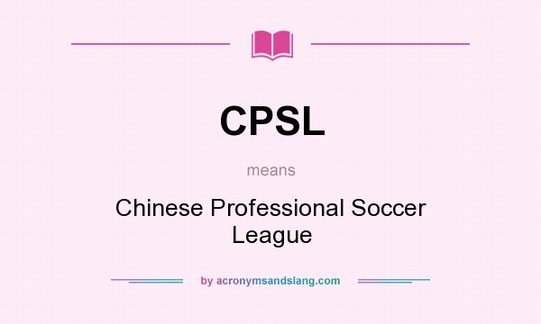 What does CPSL mean? It stands for Chinese Professional Soccer League